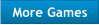 More Games